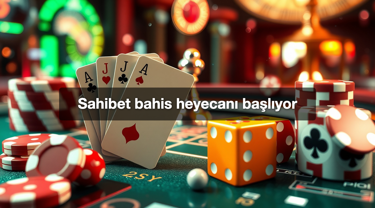 Sahibet bahis heyecanı başlıyor